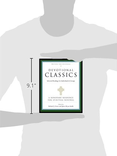 Devotional Classics: Revised Edition: Selected Readings for Individuals and Groups – An Indispensable Companion to a Holistic Spiritual Life Through Six Streams of Faith