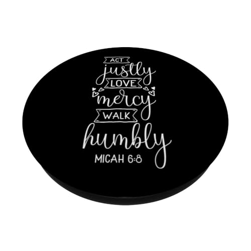 Act Justly Love Mercy Walk Humbly Micah 6:8 PopSockets Adhesive PopGrip - style: Adhesive PopGrip