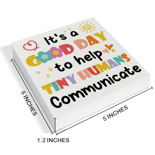 Speech Pathologist Teacher Gift - Speech Therapist Sign - It's a Good Day to Help Tiny Humans Communicate Wood Sign Home Office Desk Shelf Table Tabletop Decorations 5×5 Inches - color: Speech Therapist
