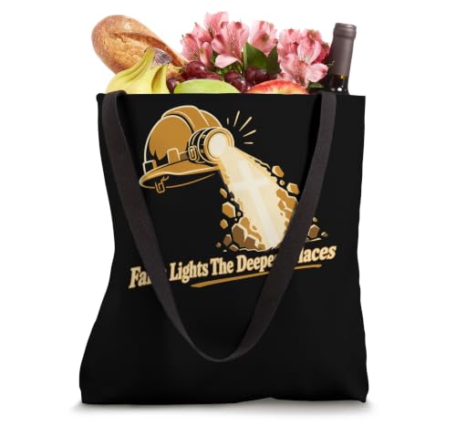 Faith Lights The Deepest Places Mining Faith Tote Bag
