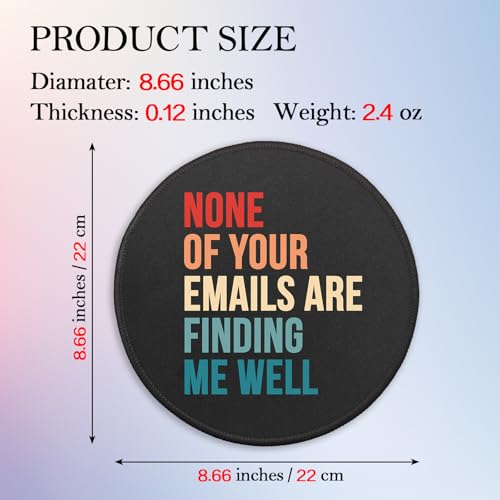 Funny Work Round Mouse Pad, None of Your Emails are Finding Me Well Mousepad for Work Laptop, Small Mouse Mat with Non-Slip Rubber Base Stitched Edge for Wireless Mouse, Office Worker Gifts - color: Emails