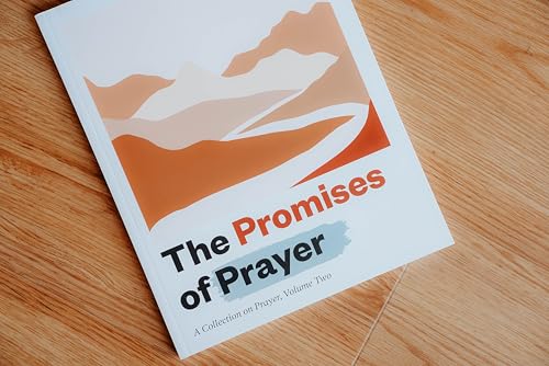 The Promises of Prayer: A Collection on Prayer, Volume Two