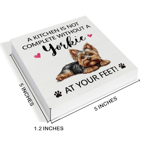 Yorkie Gifts for Women - Dog Lovers Gifts Kitchen Decor - a Kitchen Is Not Complete Without a Yorkie at Your Feet Wood Sign Home Dining Room Desk Shelf Table Tabletop Decorations 5×5 Inches - color: Yorkie Gifts