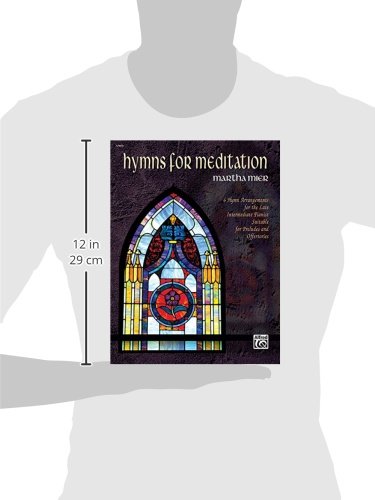 Hymns for Meditation: 6 Hymn Arrangements for the Late Intermediate Pianist Suitable for Preludes and Offertories