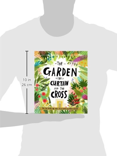 The Garden, the Curtain and the Cross: The True Story of Why Jesus Died and Rose Again (Christian Children’s Bible Storybook About Jesus’ Death and ... Kids Ages 3-6) (Tales That Tell the Truth)