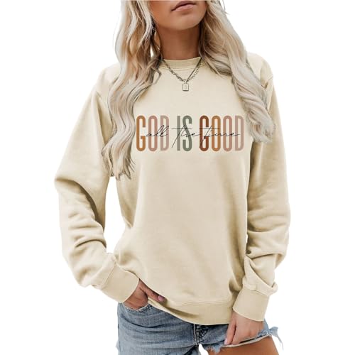 God Is Good All The Time Sweatshirt Womens Christian Shirts Crewneck Religious Faith Pullover Inspirational Tops - color: Beige, size: Large