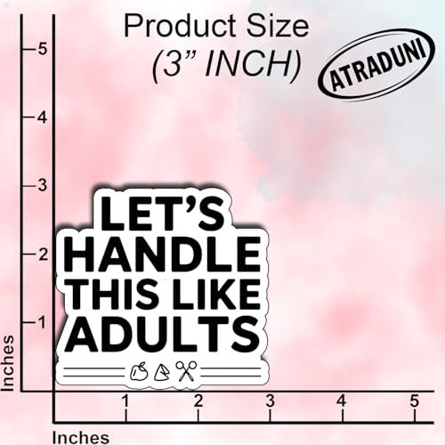 (3Pcs) Let’s Handle This Like Adults Stickers Funny Sarcastic Quote Humor Gifts Waterproof Vinyl Decals for Laptop Water Bottle Car Phone Size 3" - color: Let’s Handle This Like Adults