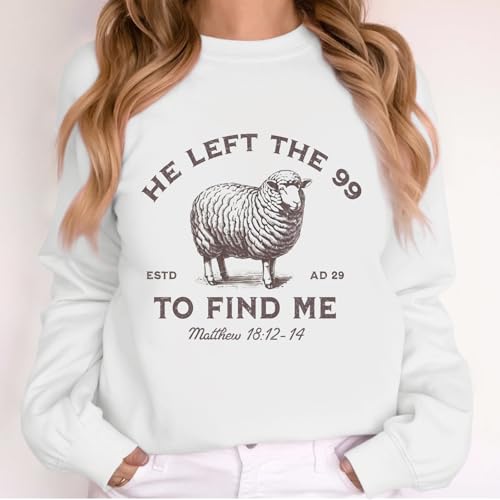 Christian Jesus Sweatshirts For Women He Left The 99 To Find Me Shirt Faith God Sweatshirt Bible Verse Graphic Tops - color: White, size: Small