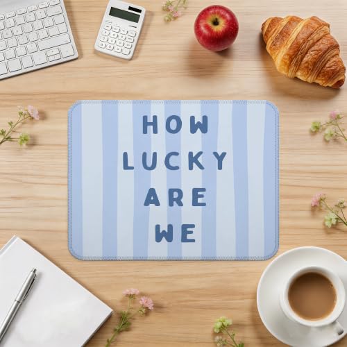 Blue How Lucky are We Mouse Pad Soft Aesthetic Desk Pad 9.5x7.9 Inch - color: Blue