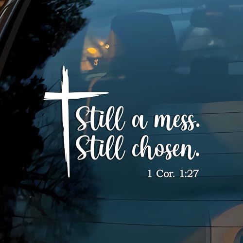 Still A Mess Still Chosen 1 Cor 1:27 Car Decal Funny Cross Christian Religious Jesus Lover Humor Car Windows Trucks Accessories Affirmations Vinyl Waterproof 6 Inches Bumper Sticker Gift for Mom Dad - color: Still a Mess Still Chosen, size: 6 Inches