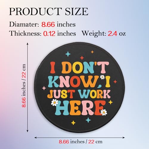 Funny Colorful Round Mouse Pad, I Don't Know I Just Work Here Mousepad for Desk Decor, Small Mouse Mat with Non-Slip Rubber Base Stitched Edge for Wireless Mouse Work Laptop, Coworker Gifts - color: Work Here 3