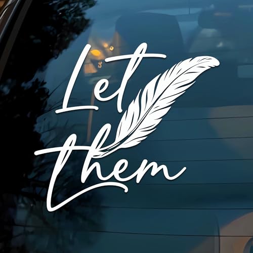 Let Them Car Decal Funny Mental Health, Feather, Motivational Self Love Positive Humor Car Windows Trucks Accessories Affirmations Vinyl Waterproof 6 Inches Bumper Sticker Gift for Mom Dad Friend - style: Let Them