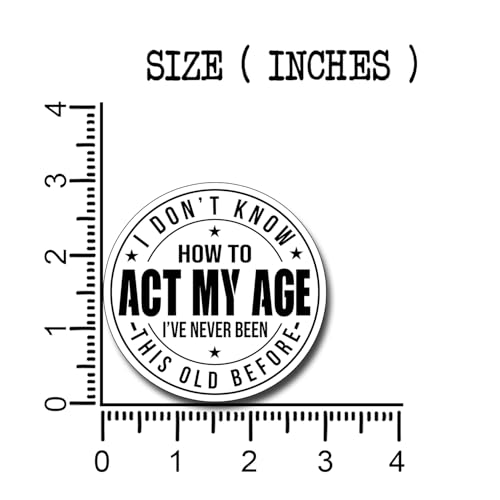 (3Pcs) I Don't Know How to Act My Age I've Never Been This Old Before Sticker Inspirational Decals Decorate Books Laptop Phone Water Bottles Kindles Tumbler Waterproof Vinyl Stickers 3" Inch - color: I Don't Know How to Act My Age I've Never Been This Old