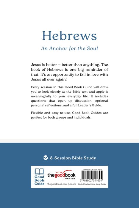 Hebrews: An Anchor for the Soul: 8-Session Bible Study (Easy-to-use Bible-study workbook with discussion questions and Leader’s Guide included, great for small groups) (Good Book Guides)