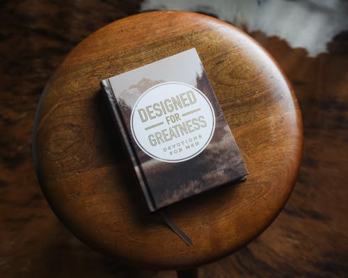 Designed for Greatness: Devotions for Men (A 90-Day Devotional to Dismantle Fear and Discover Purpose)