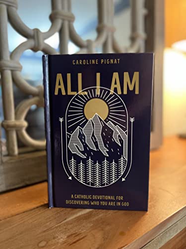 All I Am: A Catholic Devotional for Discovering Who You Are in God