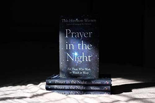 Prayer in the Night: For Those Who Work or Watch or Weep