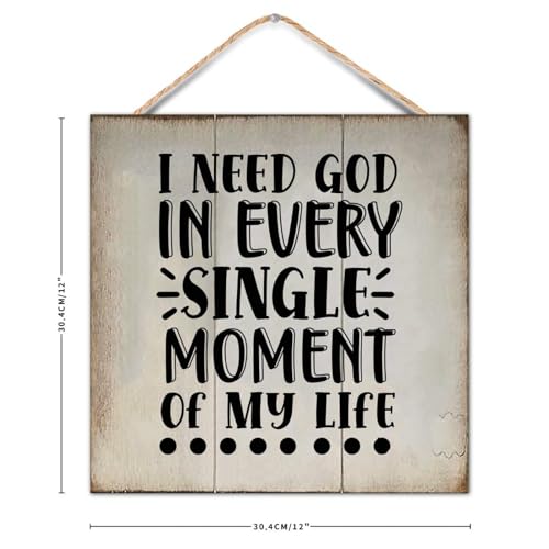 Bible Verse Sign I Need God in Every Single Moment of My Life Inspirational Rustic Decorative Sign 12x12in Rustic Farmhouse Sign for Farmhouse Decorative Wall Decor Signs - color: Log color-style-4