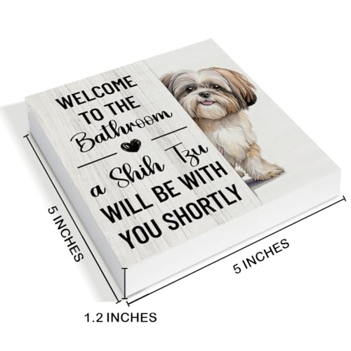 Shih Tzu Gifts - Dog Bathroom Decor - Welcome to the Bathroom a Shih Tzu Will Be With You Shortly Wood Sign Home Toilet Shower Room Restroom Desk Shelf Table Wall Tabletop Decorations 5×5 Inches - color: Shih Tzu Gifts 01