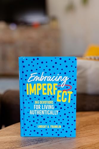 Embracing Imperfect: 365 Devotions for Living Authentically