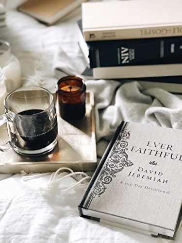 Ever Faithful: A 365-Day Devotional (Daily Devotions to Find Confidence and Hope in God’s Promises)