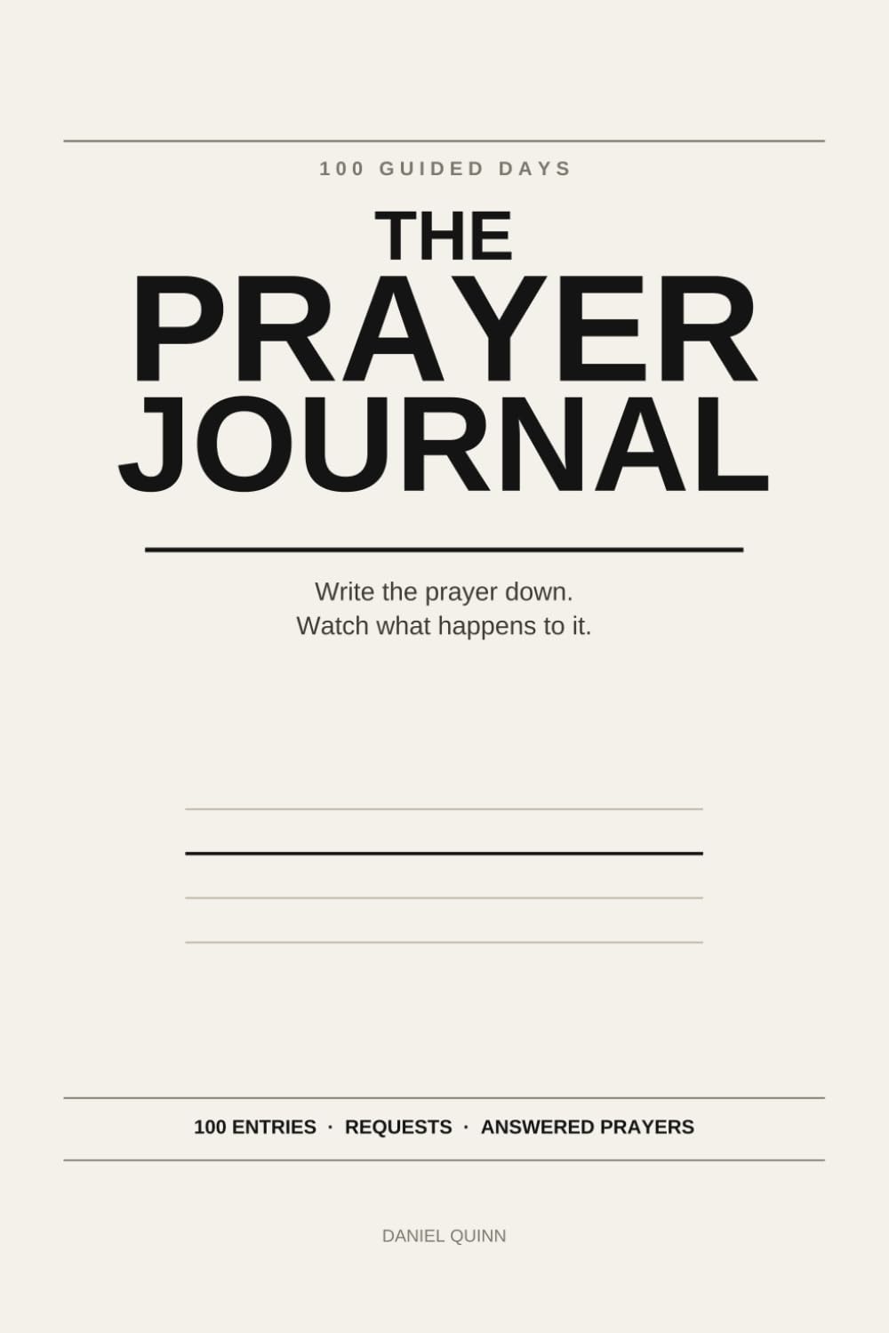 The Prayer Journal: 100 Guided Days of Prayer, Scripture and a Record of Answered Prayers