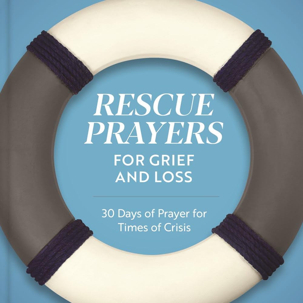 Rescue Prayers for Grief and Loss: 30 Days of Prayer for Times of Crisis