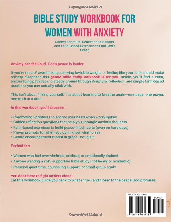 Bible Study Workbook for Women with Anxiety: A Gentle Bible Study Workbook for Women — Guided Scripture, Reflection Questions, and Faith-Based Exercises to Find God’s Peace