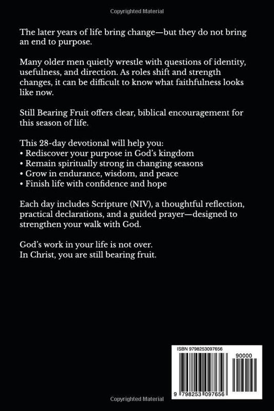 Still Bearing Fruit: A Christian Devotional for Older Men Seeking Purpose, Strength, and Peace (Devotionals for retirement)