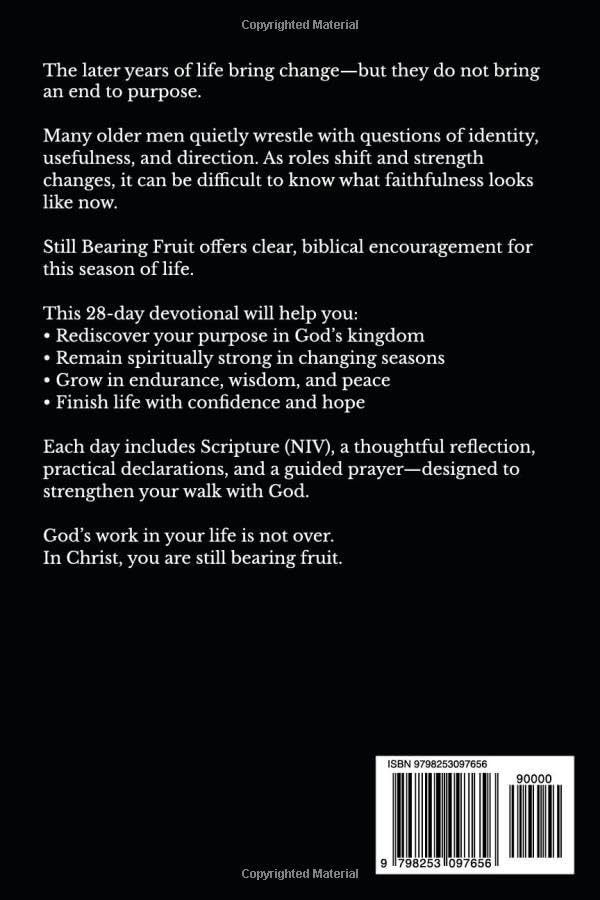 Still Bearing Fruit: A Christian Devotional for Older Men Seeking Purpose, Strength, and Peace (Devotionals for retirement)