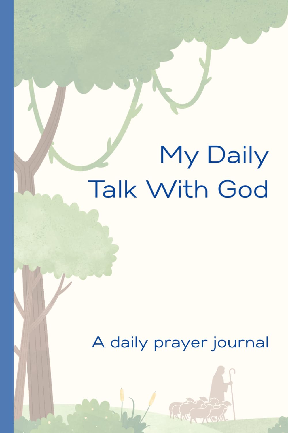 My Daily Talk with God: A Christian Prayer Journal for Boys Ages 6 and Older; Simple 3-Question Daily Prayer Prompts.