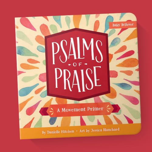 Psalms of Praise: Christian Movement Board Book Learning to Praise God with Your Whole Body (Baby Believer)