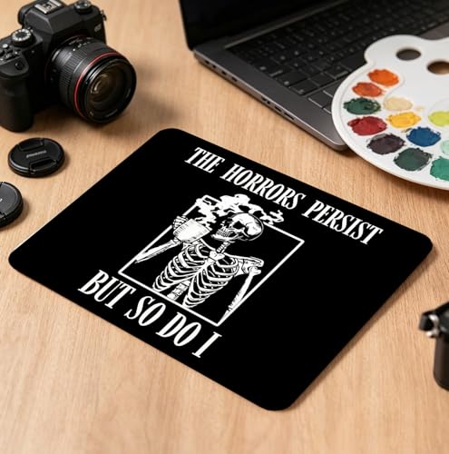 "The Horrors Persist But So Do I Gothic Skeleton Mouse Pad, 10.2×8.3 Inch Inspirational Quote Desk Mat, Non-Slip Dark Aesthetic Mousepad, Gift for Alternative & Sarcastic Lovers - color: Black Funny Inspirational-07