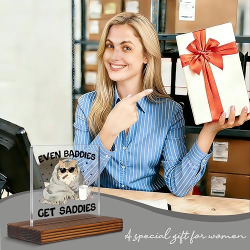 Funny Cat Desk Sign for Women Men Coworker Friend, Even Baddies Get Saddies Acrylic Office Decor, Cute Emotional Support Cat Gift for Bestie Sister Teen Desk Plaque EC439 - style: Bestie Sister Teen