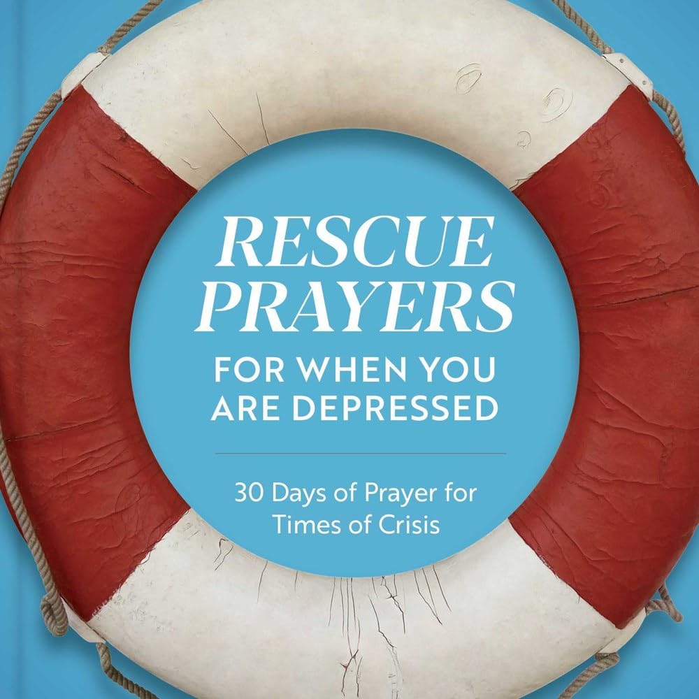 Rescue Prayers for When You Are Depressed: 30 Days of Prayer for Times of Crisis