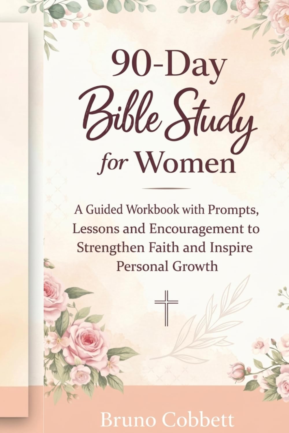 90-Day Bible Study for Women: A Guided Workbook with Prompts, Lessons and Encouragement to Strengthen Faith and Inspire Personal Growth