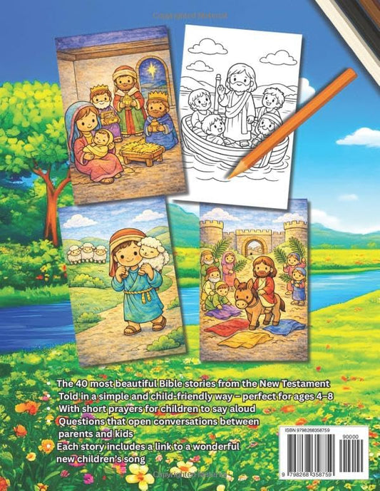 Bible Coloring Book for Kids: Discover the New Testament — 40 Loving Bible Stories About Jesus with Child-Friendly Explanations, Short Prayers, and Beautiful Songs to Color and Enjoy (Ages 4+)