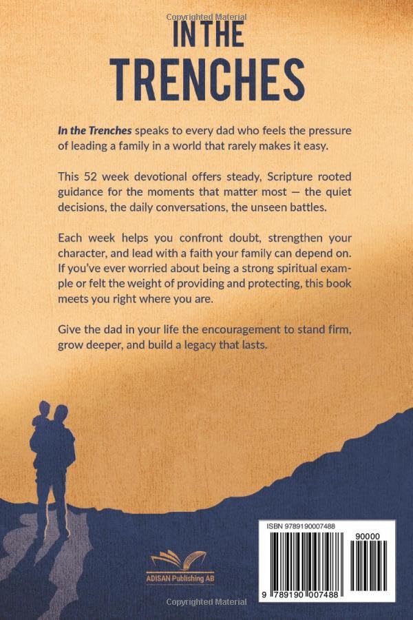 In the Trenches: Dad Devotional for Men: 52 Weeks Devotional for Seasoned Dads