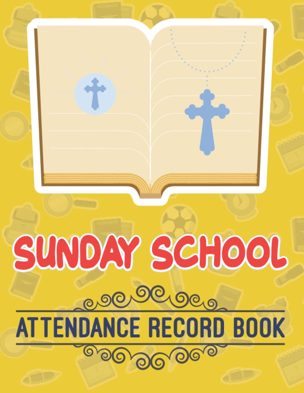 Sunday School Attendance Record Book: Christian Attendance Chart Register for Sunday School Classes, School Attendance Register Book