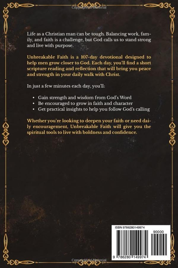 Unbreakable Faith: A 107-Day Devotional with Scripture Readings and Reflections for Christian Men to Grow Closer to God