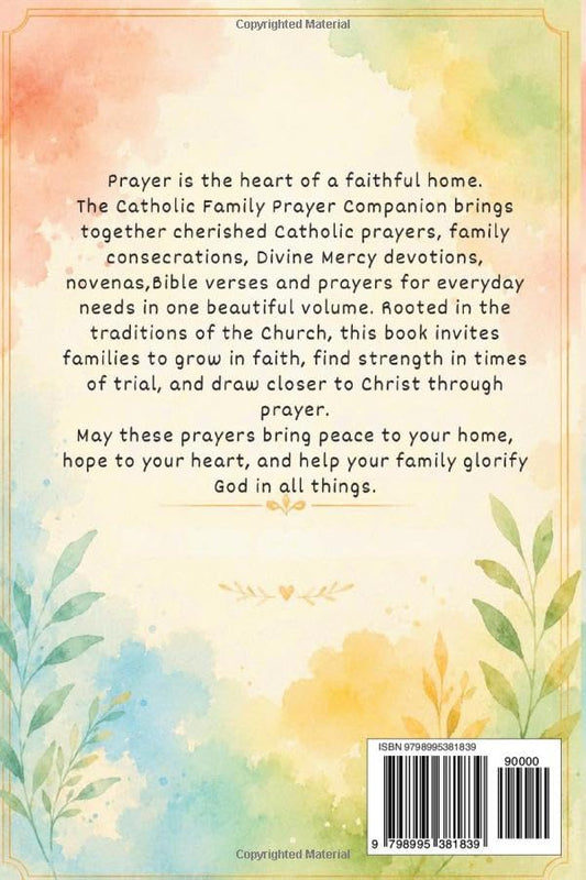 The Catholic Family Prayer Companion: Daily Family Prayers, Traditional Catholic Prayers, Family Consecrations, Divine Mercy Devotions, Novenas and ... Intentions (The Catholic Prayer Collection)
