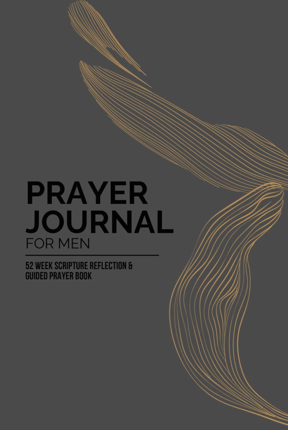 Prayer Journal for Men: 52 Week Scripture Reflection & Guided Prayer Book