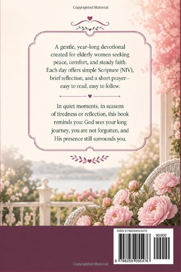 The Elderly Women’s 365-Days Devotional (Large Print Edition): Daily Scripture, Prayer, and Gentle Reflections for Seniors Seeking Comfort, Strength, Joy, Faith and Peace