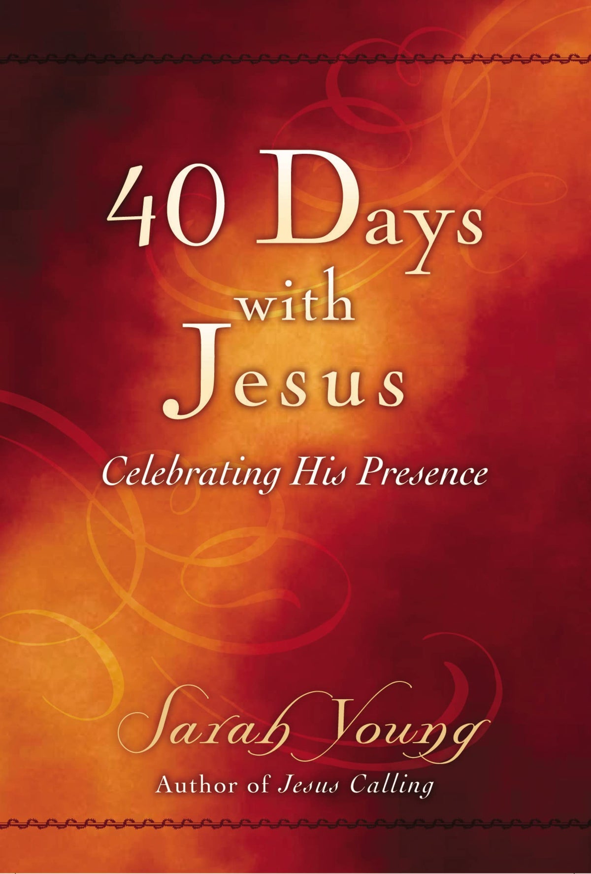 40 Days With Jesus: Celebrating His Presence (A 40-Day Devotional) (Jesus Calling®)