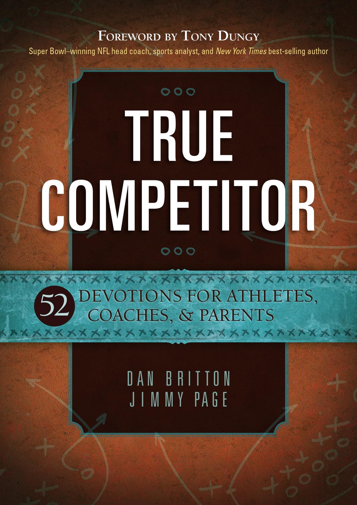 True Competitor: 52 Devotions for Athletes, Coaches, & Parents (Paperback) – Weekly Devotional Book for Christian Athletes, Coaches, and Parents, Great Gift for Birthdays, Holidays, and More