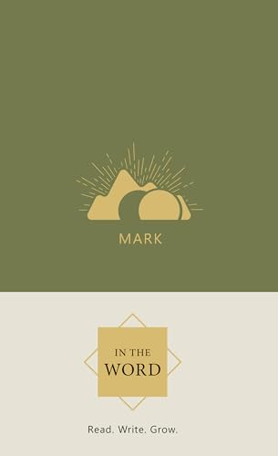 Mark Bible Study Journal | In the Word Bible Journal | Gospel of Mark Scripture Writing Notebook & Devotional Workbook with Chapter-by-Chapter Guided Reflections