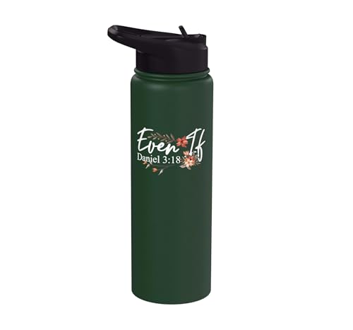 Christian Bible Verse Faith God Daniel 3:18 Even If Daniel Stainless Steel Insulated Water Bottle - color: Dark Green
