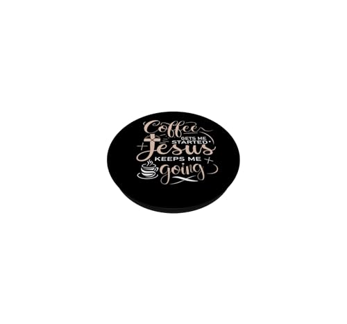 Coffee Gets Me Started Jesus Keeps Me Going Christian Church PopSockets Adhesive PopGrip - style: Adhesive PopGrip