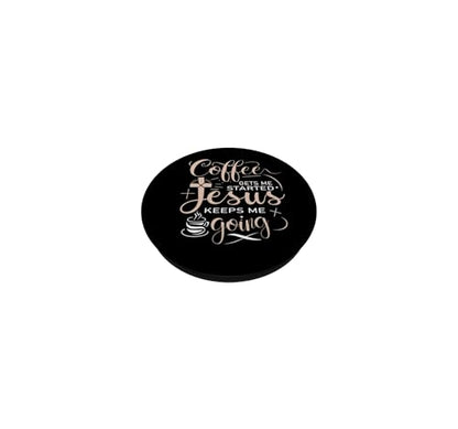 Coffee Gets Me Started Jesus Keeps Me Going Christian Church PopSockets Adhesive PopGrip - style: Adhesive PopGrip