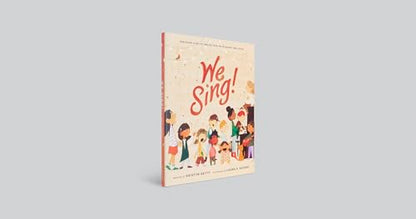 We Sing!: Teaching Kids to Praise God with Heart and Voice